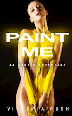 Paint Me: An Erotic Adventure 