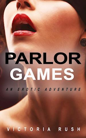 Parlor Games: An Erotic Adventure