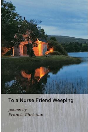 To a Nurse Friend Weeping