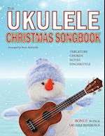 The Ukulele Christmas Songbook: the Ukulele Christmas Tablature Songbook and Reference 