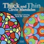 Thick and Thin Circle Mandalas - Relaxing Coloring Book for Adults 