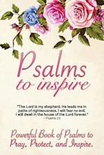 Psalms to Inspire: Powerful Book of Psalms to Pray, Protect, and Inspire 