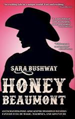 Honey Beaumont: An Enchanting Post-Apocalyptic Dystopian Western Fantasy Filled With Magic, Machines, and Adventure 