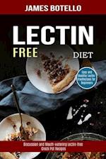 Lectin Free Diet: Discussion and Mouth-watering Lectin-free Crock Pot Recipes (Easy and Healthy Lectin-free Recipes for Beginners) 