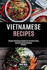 Vietnamese Recipes: Genuine Vietnamese Recipes for the Entire Family (Keep Calm and Try Vietnamese Cookbook) 
