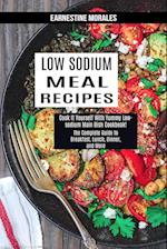 Low Sodium Meal Recipes: The Complete Guide to Breakfast, Lunch, Dinner, and More (Cook It Yourself With Yummy Low-sodium Main Dish Cookbook!) 