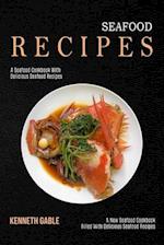 Seafood Recipes: A Seafood Cookbook With Delicious Seafood Recipes (A New Seafood Cookbook Filled With Delicious Seafood Recipes) 