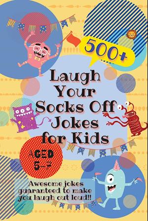 Laugh Your Socks Off Jokes for Kids Aged 5-7