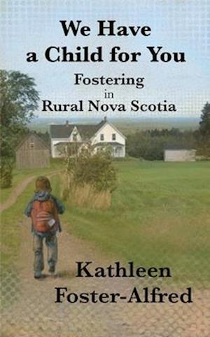 We Have a Child for You: Fostering in rural Nova Scotia