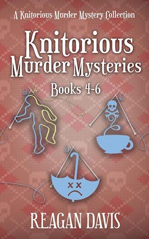 Knitorious Murder Mysteries Books 4-6