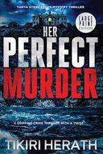 Her Perfect Murder - LARGE PRINT EDITION