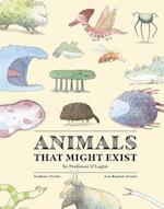 Animals That Might Exist by Professor O'Logist