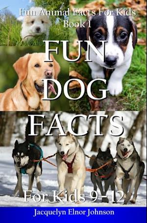 Fun Dog Facts for Kids 9-12