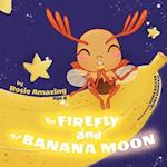 The Firefly and the Banana Moon 