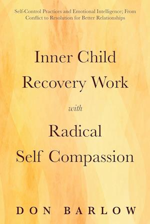 Inner Child Recovery Work with Radical Self Compassion