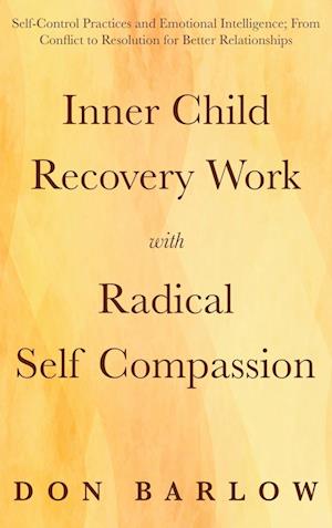 Inner Child Recovery Work with Radical Self Compassion