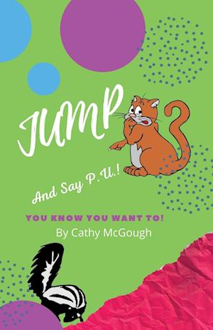 JUMP AND SAY P.U.!