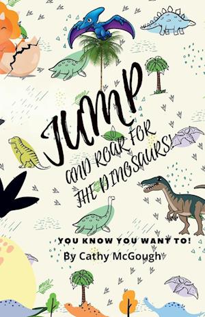 JUMP AND ROAR FOR THE DINOSAURS!
