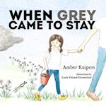 When Grey Came to Stay 