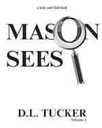 Mason Sees: Volume 1 