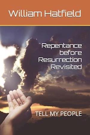 Repentance before Resurrection Revisited: TELL MY PEOPLE