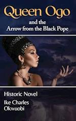 Queen Ogo and the Arrow from the Black Pope 