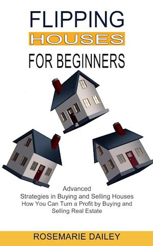 Flipping Houses for Beginners