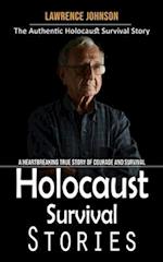 Holocaust Survival Stories: The Authentic Holocaust Survival Story (A Heartbreaking True Story of Courage and Survival) 