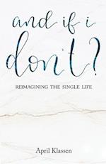 And If I Don't?: Reimagining the Single Life 