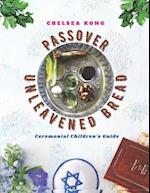 Passover and Unleavened Bread: Ceremonial Children's Guide 