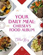 Your Daily Meal: Chelsea's Food Album 