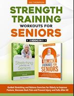 Strength Training Workouts for Seniors: 2 Books In 1 - Guided Stretching and Balance Exercises for Elderly to Improve Posture, Decrease Back Pain and 