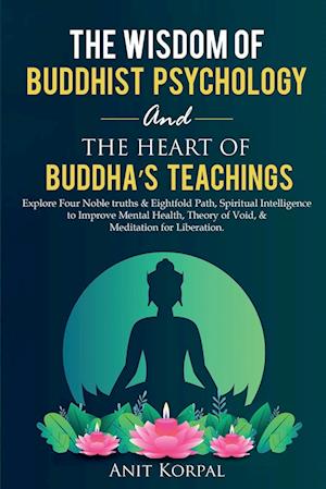 The Wisdom of  Buddhist Psychology  &  The Heart of Buddha's teachings