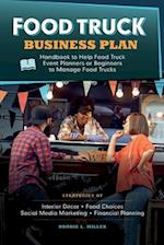 Food Truck Business Plan Handbook to Help Food Truck Event Planners or Beginners to Manage Food Trucks. Strategies of Interior Décor, Food Choices, Social Media Marketing, and Financial  Planning.