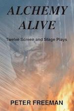 Alchemy Alive: Twelve Screen and Stage Plays 