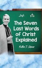 The Seven Last Words of Christ Explained