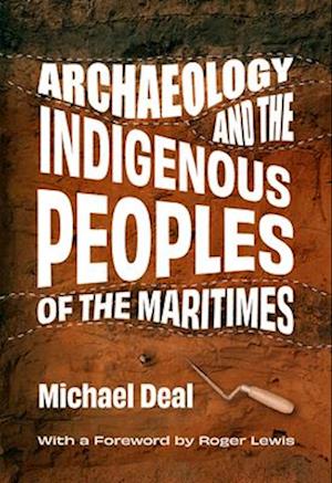 Archaeology and the Indigenous Peoples of the Maritimes