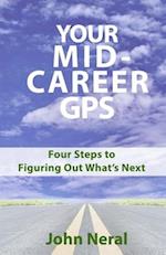Your Mid-Career GPS : Four Steps to Figuring Out What's Next 