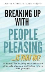 BREAKING UP WITH PEOPLE-PLEASING : Is that okay? 