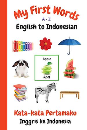 My First Words A - Z English to Indonesian