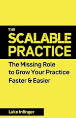 The Scalable Practice: The Missing Role to Grow Your Practice Faster & Easier 