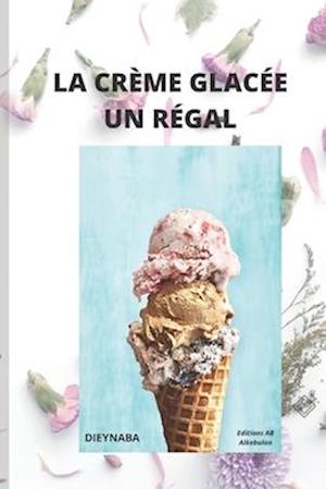 La Crème Glacée Un Régal