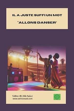 Il a suffi juste un mot "allons danser"