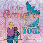 I Am Grateful for YOU!