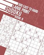 500 Easy to Hard Large Print Sudoku Book 9 