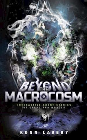 Beyond the Macrocosm: Interactive Short Stories of Dread and Wonder