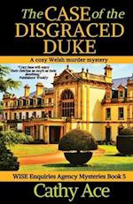 The Case of the Disgraced Duke: A Wise Enquiries Agency cozy Welsh murder mystery 