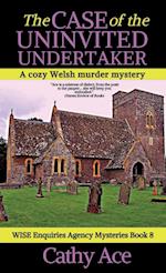 The Case of the Uninvited Undertaker: A WISE Enquiries Agency cozy Welsh murder mystery 