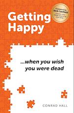 Getting Happy ...when you wish you were dead 