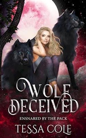 Wolf Deceived: A Rejected Mates Reverse Harem Romance